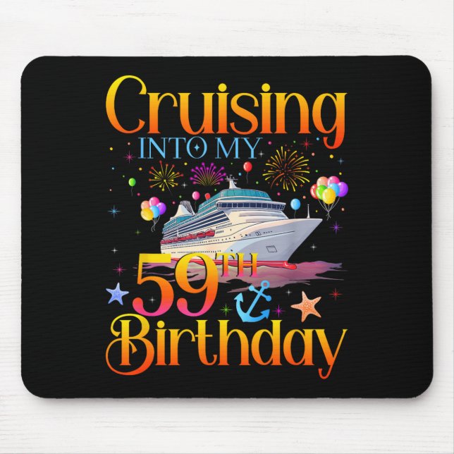 Cruising Into My 59th Birthday Cruise 59 Year Old  Mouse Pad (Front)