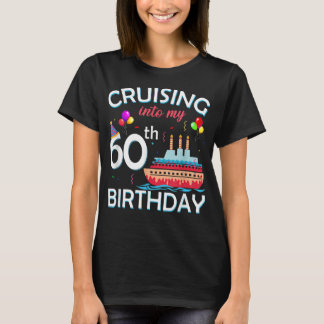 Cruising Into My 60th Birthday 60 Year Old Cruise T-Shirt