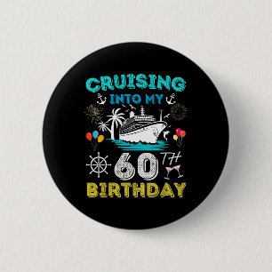 Cruising Into My 60th Birthday Cruise 60 Years Old 2 Inch Round Button