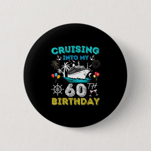 Cruising Into My 60th Birthday Cruise 60 Years Old 2 Inch Round Button