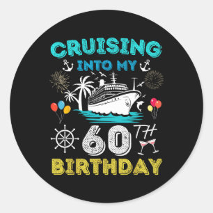 Cruising Into My 60th Birthday Cruise 60 Years Old Classic Round Sticker
