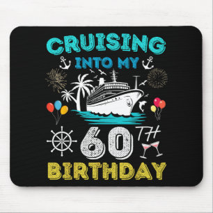 Cruising Into My 60th Birthday Cruise 60 Years Old Mouse Pad
