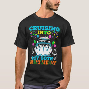 Cruising Into My 60th Birthday Party Cruise Theme  T-Shirt