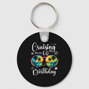 Cruising Into My 60th Birthday Trip Vacation Cruis Keychain