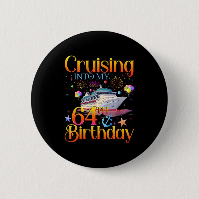 Cruising Into My 64th Birthday Cruise 64 Year Old  2 Inch Round Button (Front)