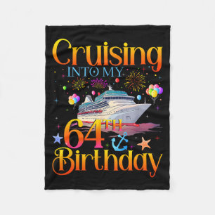 Cruising Into My 64th Birthday Cruise 64 Year Old  Fleece Blanket