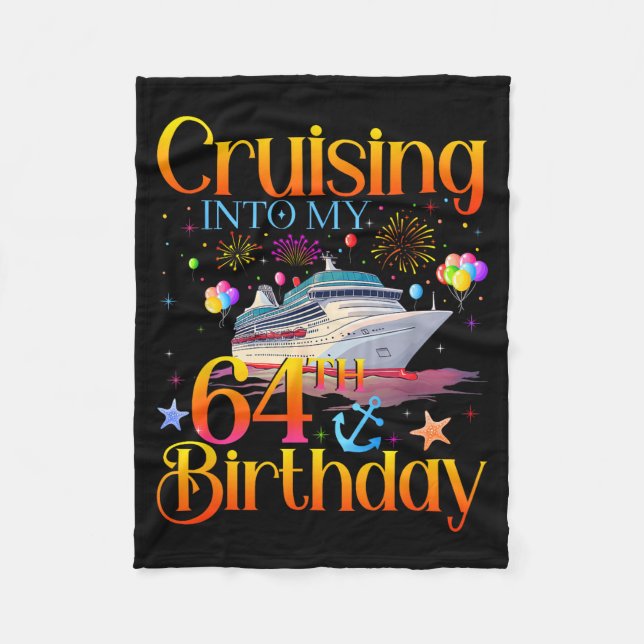 Cruising Into My 64th Birthday Cruise 64 Year Old  Fleece Blanket (Front)