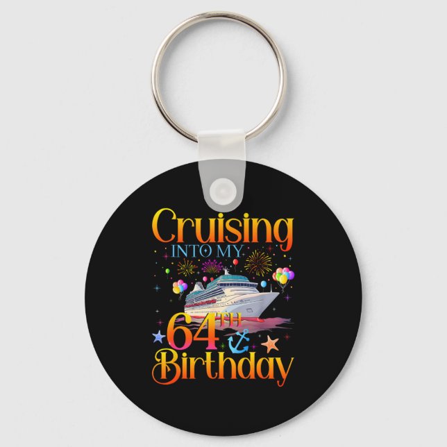 Cruising Into My 64th Birthday Cruise 64 Year Old  Keychain (Front)