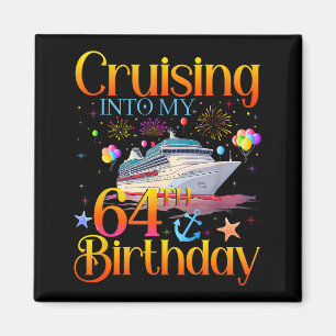 Cruising Into My 64th Birthday Cruise 64 Year Old Magnet