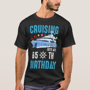 Cruising Into My 65 Year Old Cruise Birthday 65th  T-Shirt