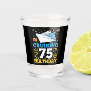 Cruising Into My 75 Birthday Party Shot Glass