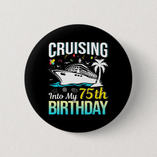 Cruising Into My 75th Birthday 75 Year Old Birthda 2 Inch Round Button