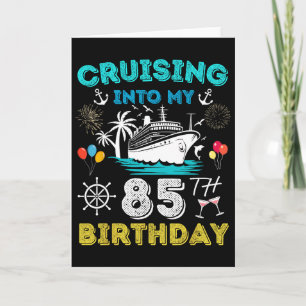 Cruising Into My 85th Birthday Cruise 85 Years Old Card