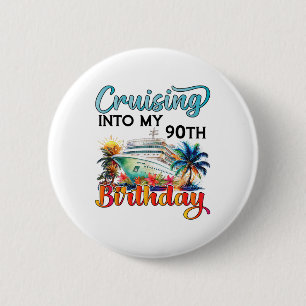 Cruising Into My 90th Birthday Cruise Birthday Tri 2 Inch Round Button