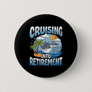 Cruising Into Retirement Cruise Vacation Party Cru 2 Inch Round Button