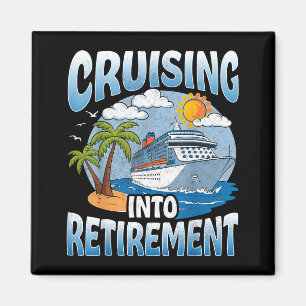 Cruising Into Retirement Cruise Vacation Party Cru Magnet