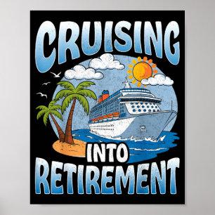 Cruising Into Retirement Cruise Vacation Party Cru Poster