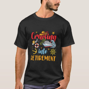 Cruising Into Retirement Cruise Vacation Party Cru T-Shirt