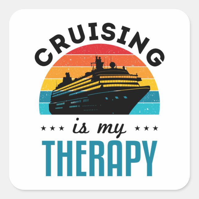 Cruising Is My Therapy Cruise Ship Vacation Square Sticker (Front)
