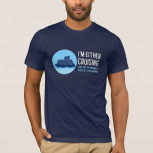 Cruising or Thinking About Cruising T-Shirt
