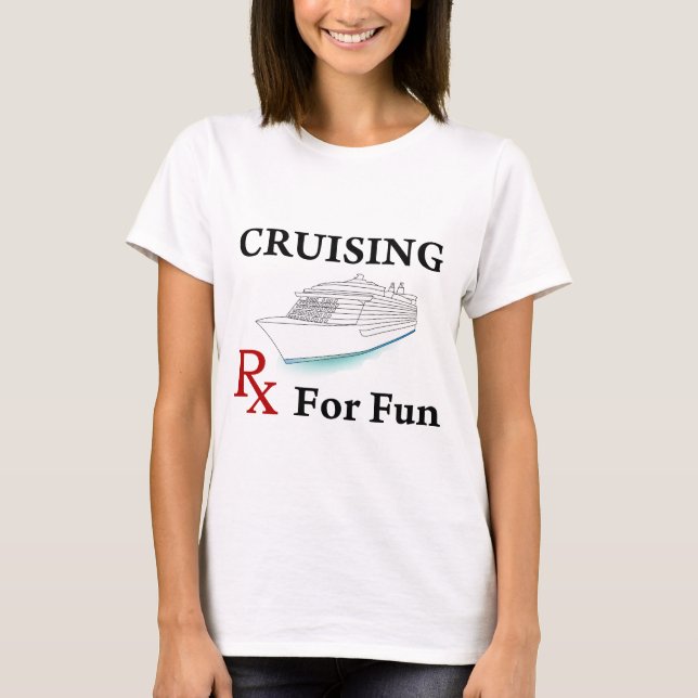 Cruising... Rx for Fun T-Shirt (Front)