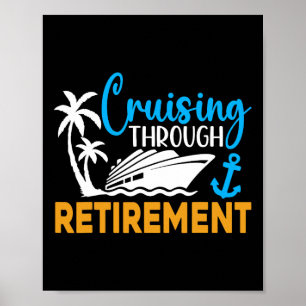 Cruising Through Retirement Funny Cruise Retiremen Poster