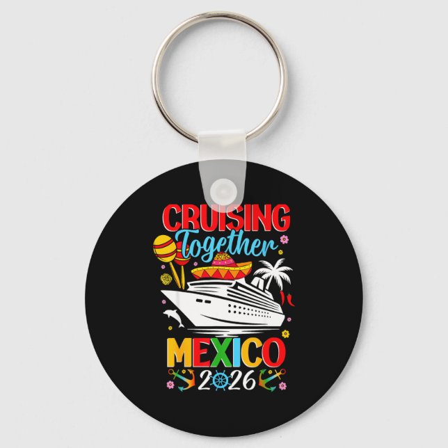 Cruising Together Cruise Trip Mexico 2026 For Fami Keychain (Front)