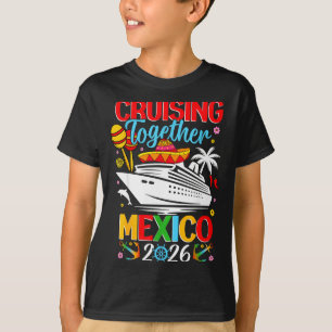 Cruising Together Cruise Trip Mexico 2026 For Fami T-Shirt