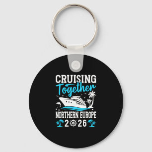 Cruising Together Cruise Trip Northern Europe 2026 Keychain