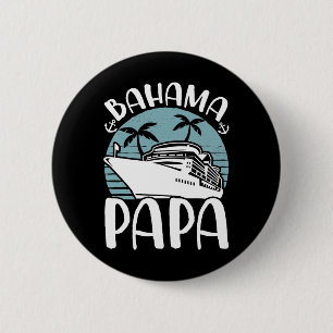 Cruising Vacation Family Trip Bahama Papa  2 Inch Round Button