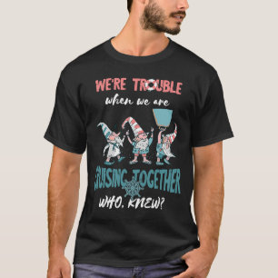 Cruising Vacation Gnome On Trouble Cruiser Cruisin T-Shirt