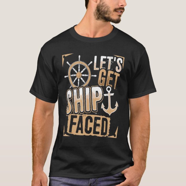 Cruising Vacation Partners  Let's Get Ship Faced T-Shirt (Front)