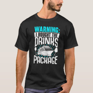 Cruising Vacation Warning I Bought The Drinks Pack T-Shirt
