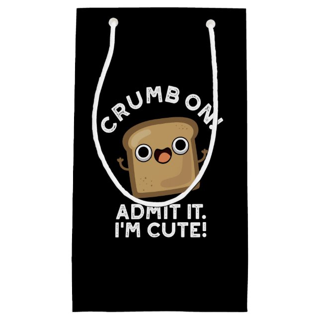 Crumb On Admit It I'm Funny Bread Pun Dark BG Small Gift Bag (Front)