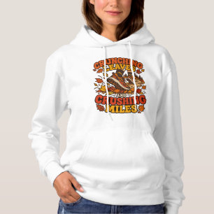 Crunching Leaves and Crushing Miles Fall Trail Run Hoodie