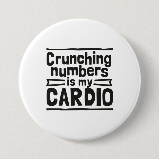 Crunching Numbers Is My Cardio 3 Inch Round Button (Front)
