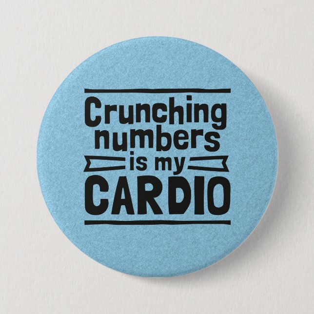 Crunching Numbers Is My Cardio 3 Inch Round Button (Front)