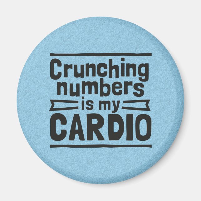 Crunching Numbers Is My Cardio Magnet (Front)
