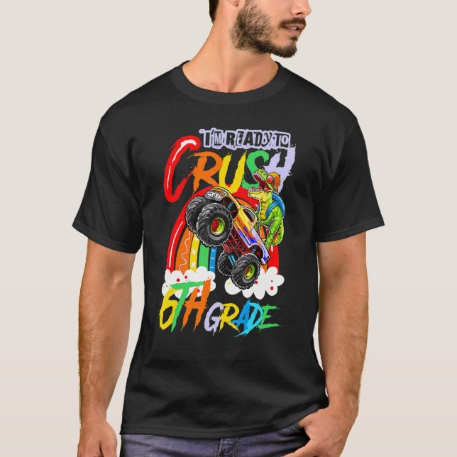 Crush 6th Grade Back To School Dinosaur Monster Tr T-Shirt (Front)
