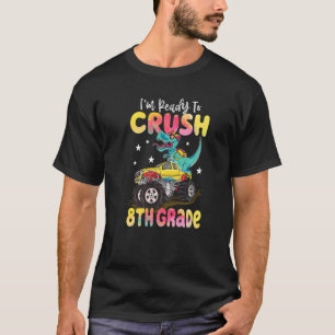 Crush 8th Grade Dinosaur Monster Truck Back To Sch T-Shirt