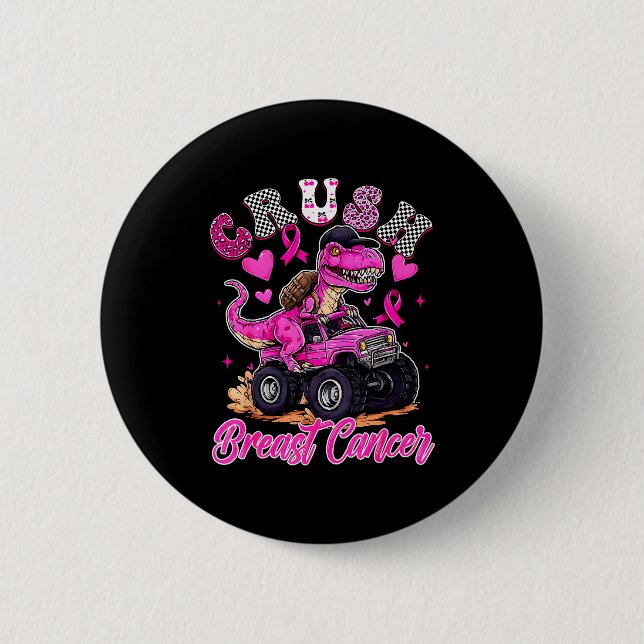 Crush Breast Cancer Dinosaur T Rex Monster Truck B 2 Inch Round Button (Front)