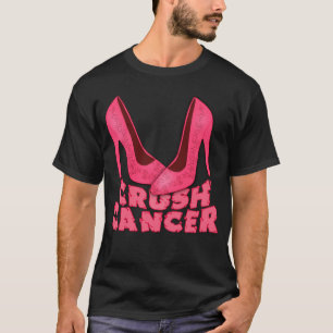 Crush Cancer with Stilettos T-Shirt