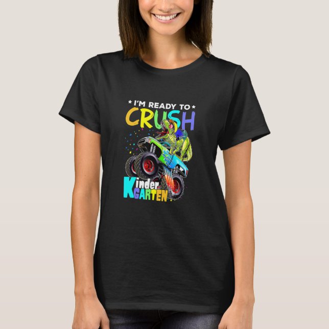 Crush Kindergarten Dinosaur Monster Truck Back To  T-Shirt (Front)