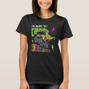 Crush Kindergarten Monster Truck Dinosaur Back To T-Shirt