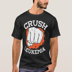 Crush Leukemia Chemotherapy Leukemia Awareness T-Shirt