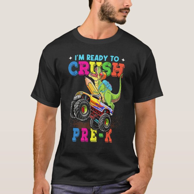 Crush Pre K Dinosaur Riding Monster Truck Back To  T-Shirt (Front)