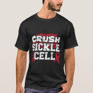 Crush Sickle Cell Warrior Blood Disorder Sickle Ce T-Shirt