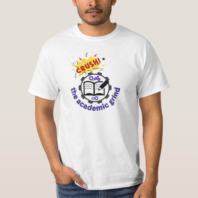 Crush the academic grind t-shirt (Front)