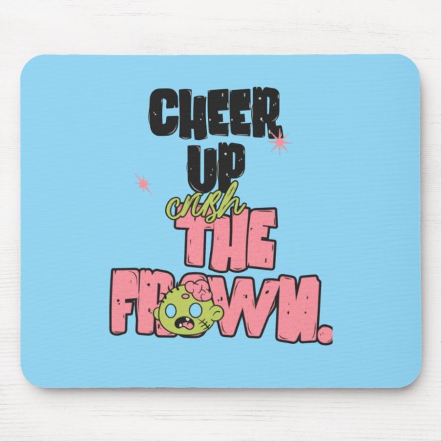 CRUSH THE FROWN CHEER UP  MOUSEPAD  (Front)