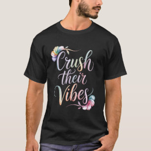 Crush Their Vibes Playful Mood Breaker - 2 T-Shirt